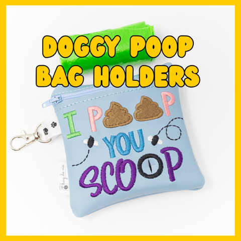 The text reads Doggy Poop Bag holders. The picture is a light blue bag with a clip on and a zip. It reads I poop you scoop. Above it are some green bags.